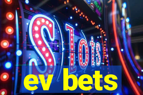 ev bets